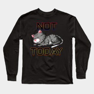 not today cute sleeping cat Long Sleeve T-Shirt